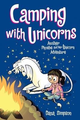 Camping with Unicorns: Another Phoebe and Her Unicorn Adventure Volume 11
