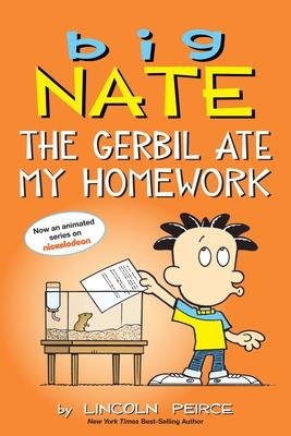 Big Nate: The Gerbil Ate My Homework: Volume 23