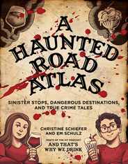 A Haunted Road Atlas: Sinister Stops, Dangerous Destinations, and True Crime Tales Subscription