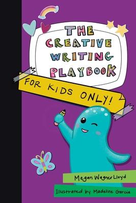 The Creative Writing Playbook: For Kids Only!