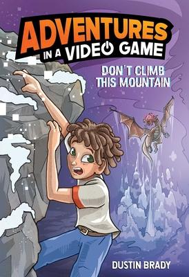 Don't Climb This Mountain: Adventures in a Video Game Volume 2