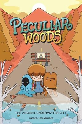 Peculiar Woods: The Ancient Underwater City: Volume 1