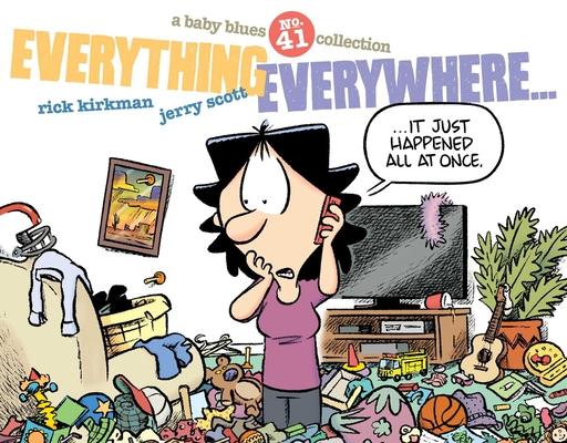 Everything Everywhere...: A Baby Blues Collection Volume 41