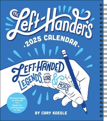 The Left-Hander's 12-Month 2025 Weekly Planner Calendar: Left-Handed Legends, Lore & More