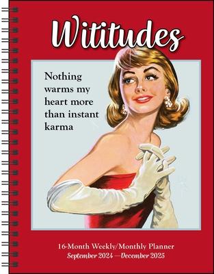 Wititudes 16-Month 2024-2025 Weekly/Monthly Planner Calendar: Nothing Warms My Heart More Than Instant Karma