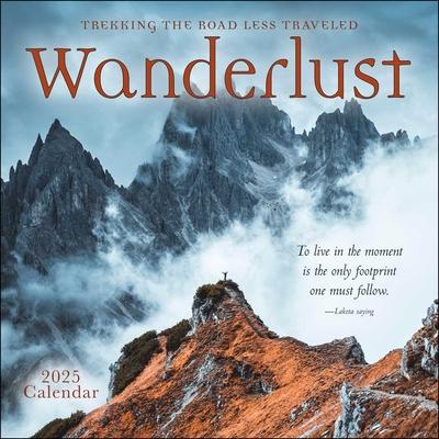 Wanderlust 2025 Wall Calendar: Trekking the Road Less Traveled