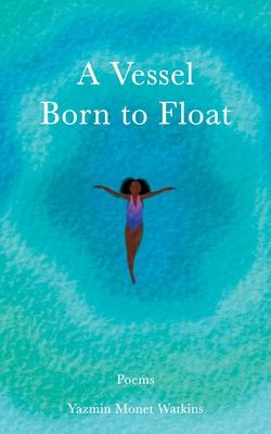 A Vessel Born to Float: Poems