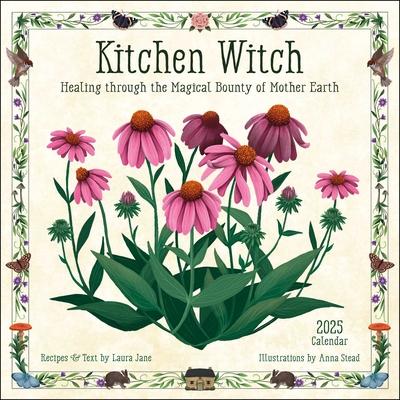 Kitchen Witch 2025 Wall Calendar: Healing Through the Magical Bounty of Mother Earth