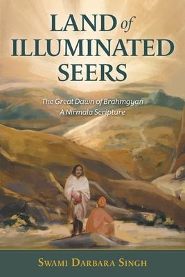 Land of Illuminated Seers: The Great Dawn of Brahmgyan - A Nirmala Scripture Subscription