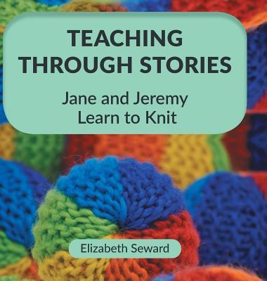 Teaching Through Stories: Jane and Jeremy Learn to Knit