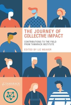 The Journey of Collective Impact: Contributions to the Field from Tamarack Institute