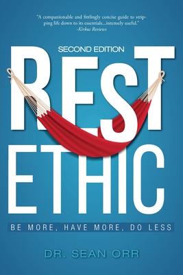 Rest Ethic: Be More, Have More, Do Less