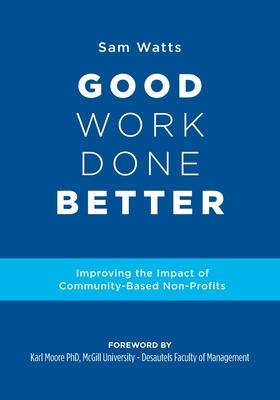 Good Work Done Better: Improving the Impact of Community-Based Non-Profits