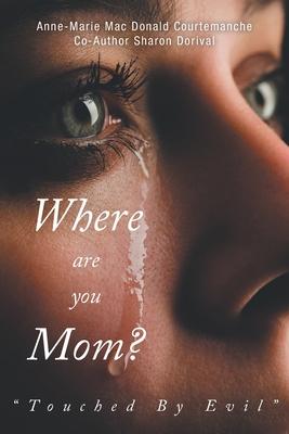 Where Are You Mom?: "Touched By Evil"