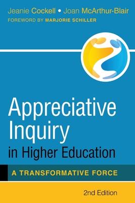 Appreciative Inquiry in Higher Education: A Transformative Force