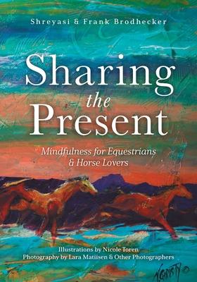 Sharing the Present: Mindfulness for Equestrians and Horse Lovers