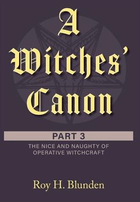 A Witches' Canon Part 3: The Nice and Naughty of Operative Witchcraft