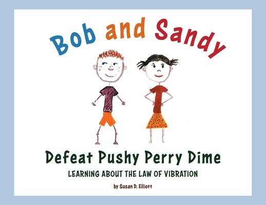 Bob and Sandy Defeat Pushy Perry Dime: Learning about the Law of Vibration