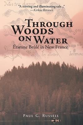 Through Woods on Water: tienne Brl in New France