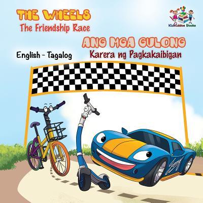 The Wheels -The Friendship Race: English Tagalog Bilingual Kids Book