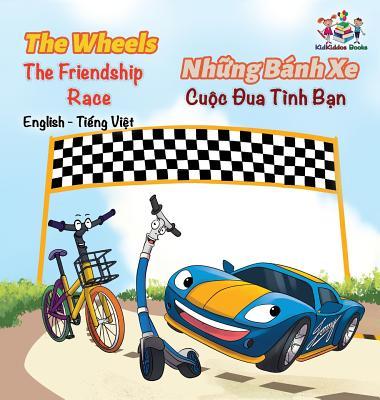 The Wheels The Friendship Race (English Vietnamese Book for Kids): Bilingual Vietnamese Children's Book