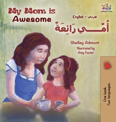 My Mom is Awesome (English Arabic children's book): Arabic book for kids