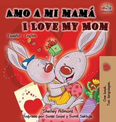 Amo a mi mam I Love My Mom: Spanish English Bilingual Children's Book