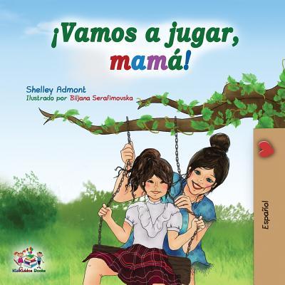 Vamos a jugar, mam!: Let's Play, Mom! - Spanish edition