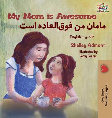 My Mom is Awesome: English Farsi Bilingual Book