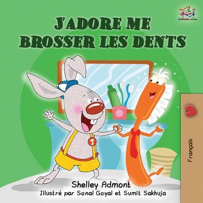 J'adore me brosser les dents: I Love to Brush My Teeth (French children's book)