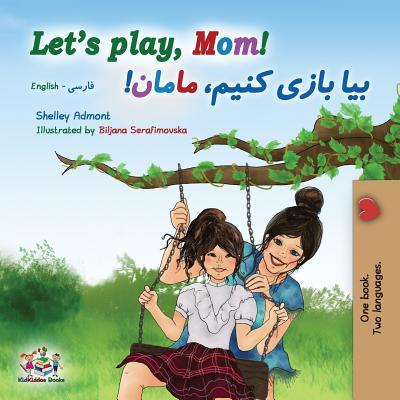 Let's play, Mom!: English Farsi Bilingual Book