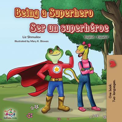 Being a Superhero Ser un superhroe: English Spanish Bilingual Book