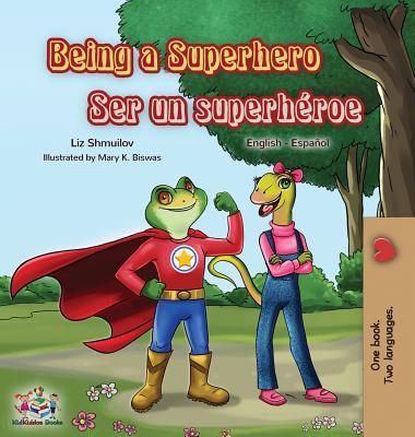 Being a Superhero Ser un superhroe: English Spanish Bilingual Book