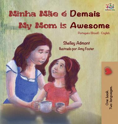 Minha Me  Demais My Mom is Awesome: Portuguese English Bilingual Book (Brazilian)