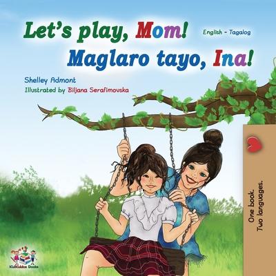 Let's play, Mom! (English Tagalog Bilingual Book): Filipino children's book