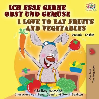 Ich esse gerne Obst und Gemse I Love to Eat Fruits and Vegetables: German English Bilingual Book