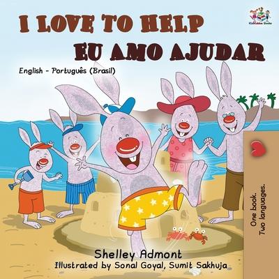 I Love to Help Eu Amo Ajudar: English Portuguese Bilingual Book - Brazilian