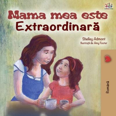 Mama mea este extradinara: My Mom is Awesome - Romanian edition