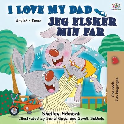 I Love My Dad: English Danish Bilingual Book