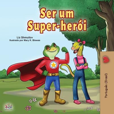 Being a Superhero (Portuguese Book for Children -Brazil): Brazilian Portuguese