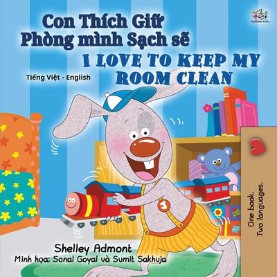 I Love to Keep My Room Clean (Vietnamese English Bilingual Book for Kids)