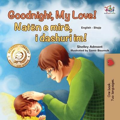 Goodnight, My Love! (English Albanian Bilingual Book for Kids)