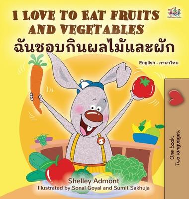 I Love to Eat Fruits and Vegetables (English Thai Bilingual Children's Book)