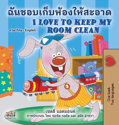 I Love to Keep My Room Clean (Thai English Bilingual Book for Kids)