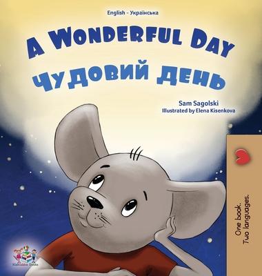 A Wonderful Day (English Ukrainian Bilingual Book for Kids)