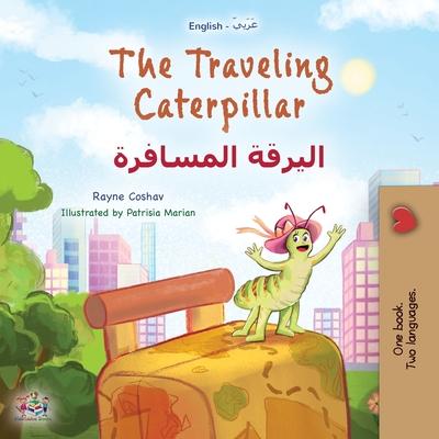 The Traveling Caterpillar (English Arabic Bilingual Book for Kids)