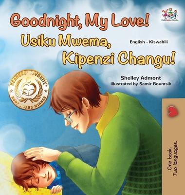 Goodnight, My Love! (English Swahili Bilingual Children's Book)