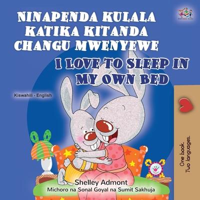 I Love to Sleep in My Own Bed (Swahili English Bilingual Book for Kids)