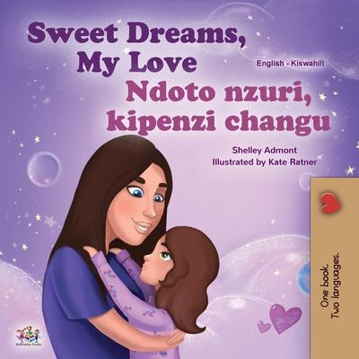 Sweet Dreams, My Love (English Swahili Bilingual Book for Kids)