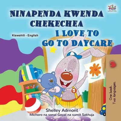 I Love to Go to Daycare (Swahili English Bilingual Book for children)